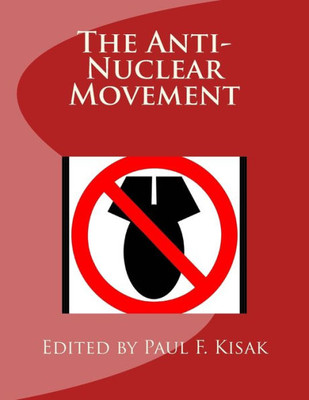 The Anti-Nuclear Movement (The Nuclear Threat)