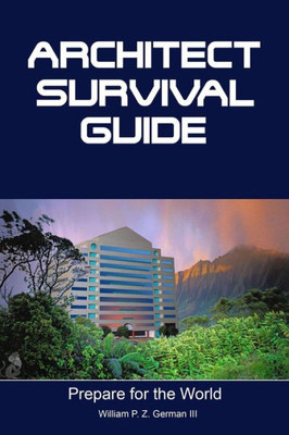 Architect Survival Guide: Success In The Business Of Design