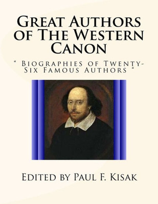 Great Authors Of The Western Canon: " Biographies Of Twenty-Six Famous Authors "