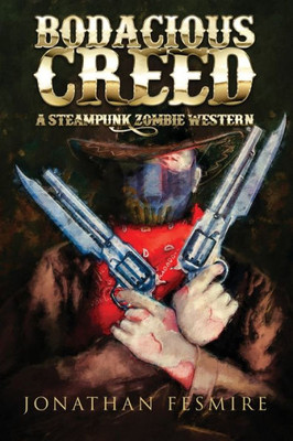 Bodacious Creed: A Steampunk Zombie Western (The Adventures Of Bodacious Creed)