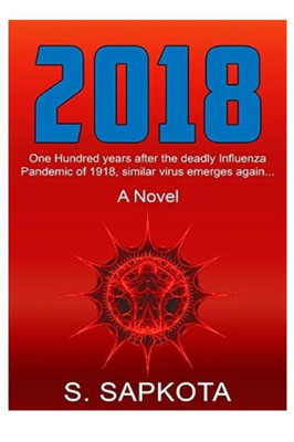 2018: (Book 1). One Hundred Years After The Deadly Influenza Pandemic Of 1918, Similar Virus Emerges Again..