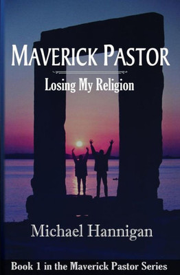 Maverick Pastor: Losing My Religion