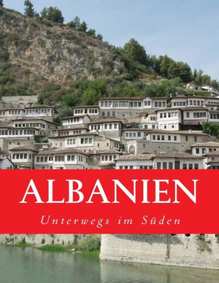 Albanien: Unterwegs Im Süden (German Edition)