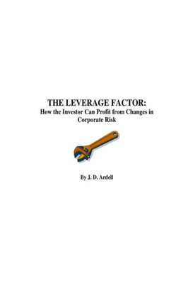 The Leverage Factor: How The Investor Can Profit From Changes In Corporate Risk