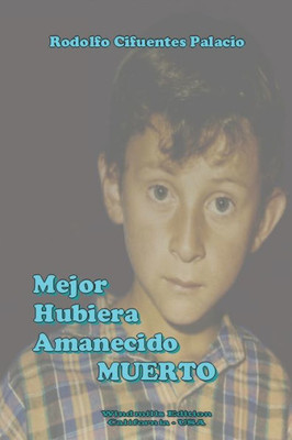 Mejor Hubiera Amanecido Muerto (Spanish Edition) (Wie)