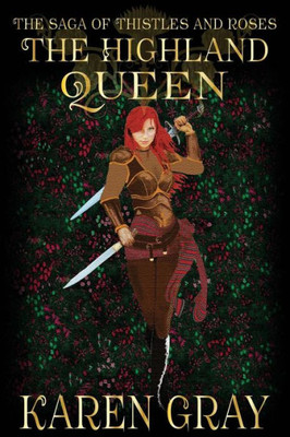 The Highland Queen: The Saga Of Thistles And Roses (The Warrior Queen)