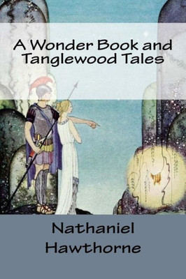 A Wonder Book And Tanglewood Tales