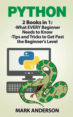 Python: 2 Books In 1: Beginners Guide And Advanced Techniques (Python Crash Course, Python Programming, Python Beginners)