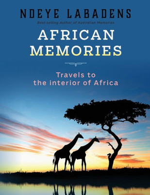 African Memories: Travels To The Interior Of Africa (Ndeye'S Memories)