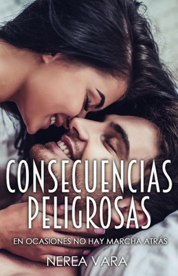 Consecuencias Peligrosas (Trilogía Peligrosa) (Spanish Edition)