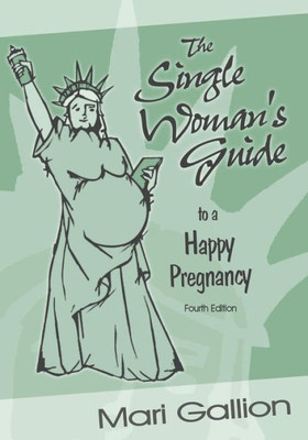 The Single Woman'S Guide To A Happy Pregnancy