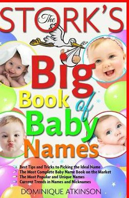 The Stork´S Big Book Of Baby Names: Best Tips And Tricks To Pick The Ideal Name. The Best Baby Name Book On The Market (Baby Names To Pick)