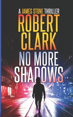 No More Shadows: A James Stone Thriller