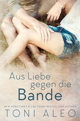 Aus Liebe Gegen Die Bande (German Edition)