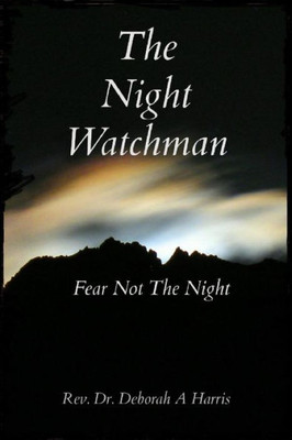 The Night Watchman: Fear Not The Night