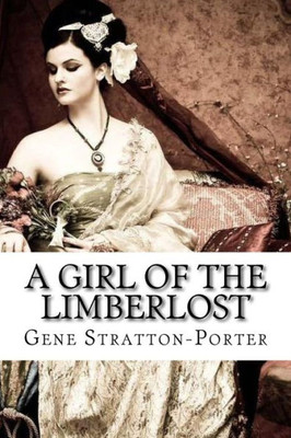 A Girl Of The Limberlost Gene Stratton-Porter