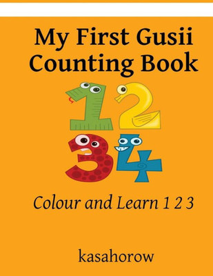My First Gusii Counting Book: Colour And Learn 1 2 3 (Gusii Kasahorow)