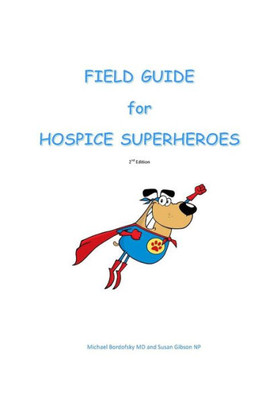 Field Guide For Hospice Superheroes