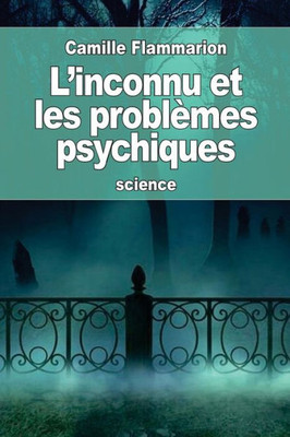 L'Inconnu Et Les Problèmes Psychiques (French Edition)