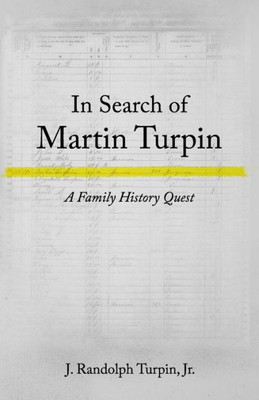 In Search Of Martin Turpin: A Family History Quest