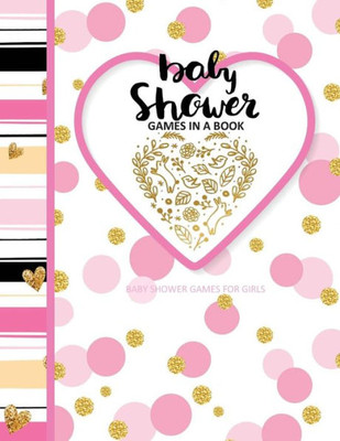 Baby Shower Games For Girls: Baby Shower Games In A Book; Baby Storybook To Read As Baby Girl Grows