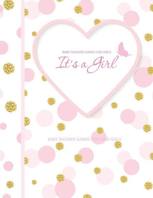 Baby Shower Games Pink And Gold: It'S A Girl! Baby Shower Games For Girls In All Departments Baby Shower Games In A Book!