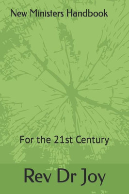 New Ministers Handbook For The 21St Century: New Ministers Handbook For The 21St Century (Vol. 1)