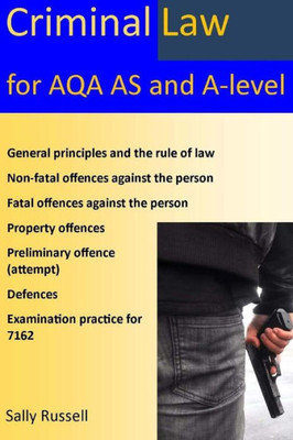 Criminal Law For Aqa As And A-Level: Plus The Rule Of Law, An Introduction To The Nature Of Law, And Links To The Non-Substantive Law (The English Legal System And The Nature Of Law)