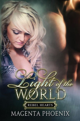Light Of The World (Rebel Hearts) (Volume 1)
