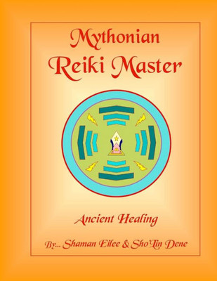 Mythonian Reiki Master: Ancient Healing (Mythonian Reiki Healing)