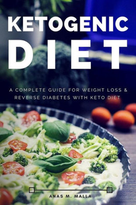 Ketogenic Diet: A Complete Guide For Weight Loss & Reverse Diabetes With Keto Diet