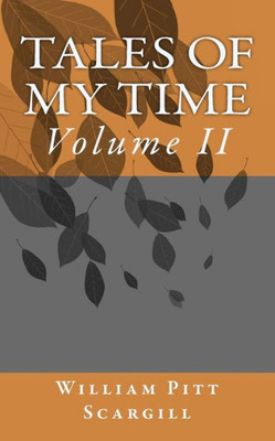 Tales Of My Time: Volume Ii