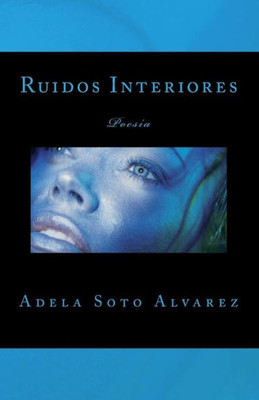 Ruidos Interiores: Poesia (Spanish Edition)