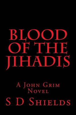 Blood Of The Jihadis: A John Grim Novel (The Grim Reaper)