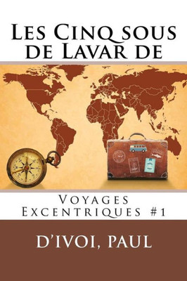 Les Cinq Sous De Lavar De: Voyages Excentriques #1 (French Edition)