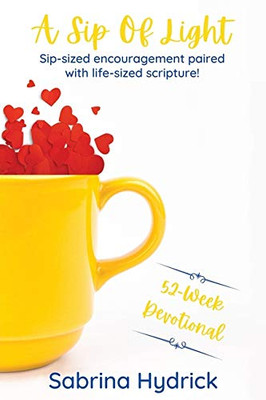 A Sip Of Light: Sip-sized encouragement paired with life-sized scripture!