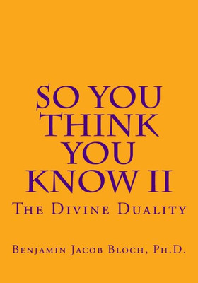 So You Think You Know Ii: The Divine Duality