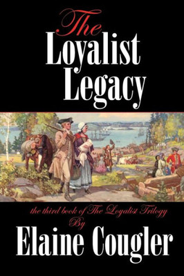 The Loyalist Legacy (The Loyalist Trilogy Plus)