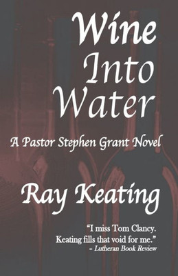 Wine Into Water: A Pastor Stephen Grant Novel (The Pastor Stephen Grant Series)