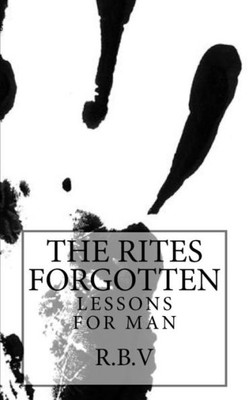 The Rites Forgotten: Lessons For Man