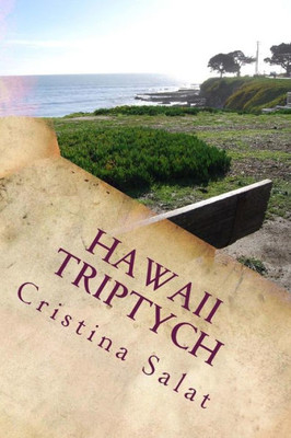 Hawaii Triptych: Hawaii: Heaven Or Hell?, Magic In Hawaii, And Hawaii Can Be Paradise Combo Edition!