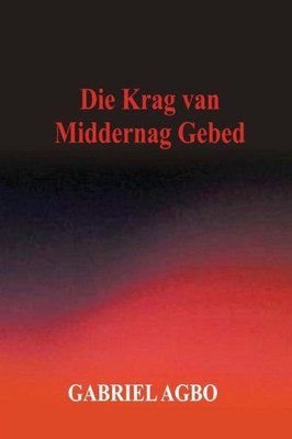 Die Krag Van Middernag Gebed (Afrikaans Edition)
