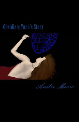 Obsidian; Yuna'S Story (Volume 1)