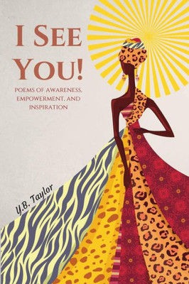 I See You!: Poems Of Awareness, Empowerment, And Inspiration