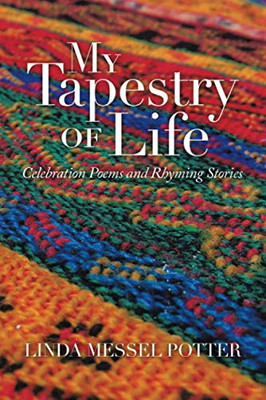 My Tapestry of Life: Celebration Poems and Rhyming Stories - Paperback