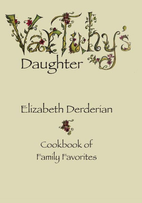 Vartuhy'S Daughter: Cookbook Of Family Favorites