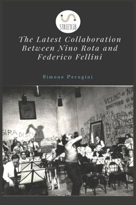 The Latest Collaboration Between Nino Rota And Federico Fellini