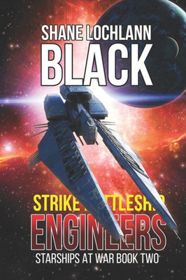 Strike Battleship Engineers (Starships At War Military Science Fiction Series)