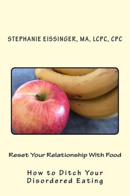 Reset Your Relationship With Food: Ditch Your Disordered Eating