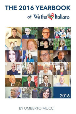 The 2016 Yearbook Of We The Italians: Twelve Months Of Interviews